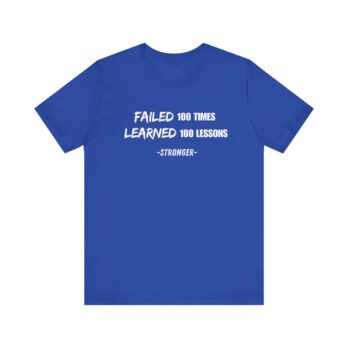 Failed 100 Times, Learned 100 Lessons – Unisex Jersey Short Sleeve Tee